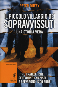 Il piccolo villaggio dei sopravvissuti. I tre fratelli che sfidarono i nazisti e salvarono 1200 ebrei Scarica PDF EPUB
