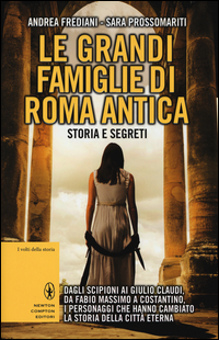 Le grandi famiglie di Roma antica. Storia e segreti Scarica PDF EPUB
