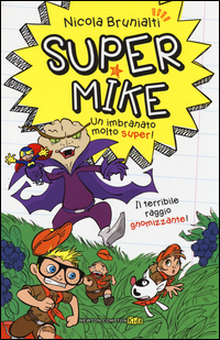 Il terribile raggio gnomizzante! Super Mike. Un imbranato molto super!. Vol. 3 Scarica PDF EPUB
