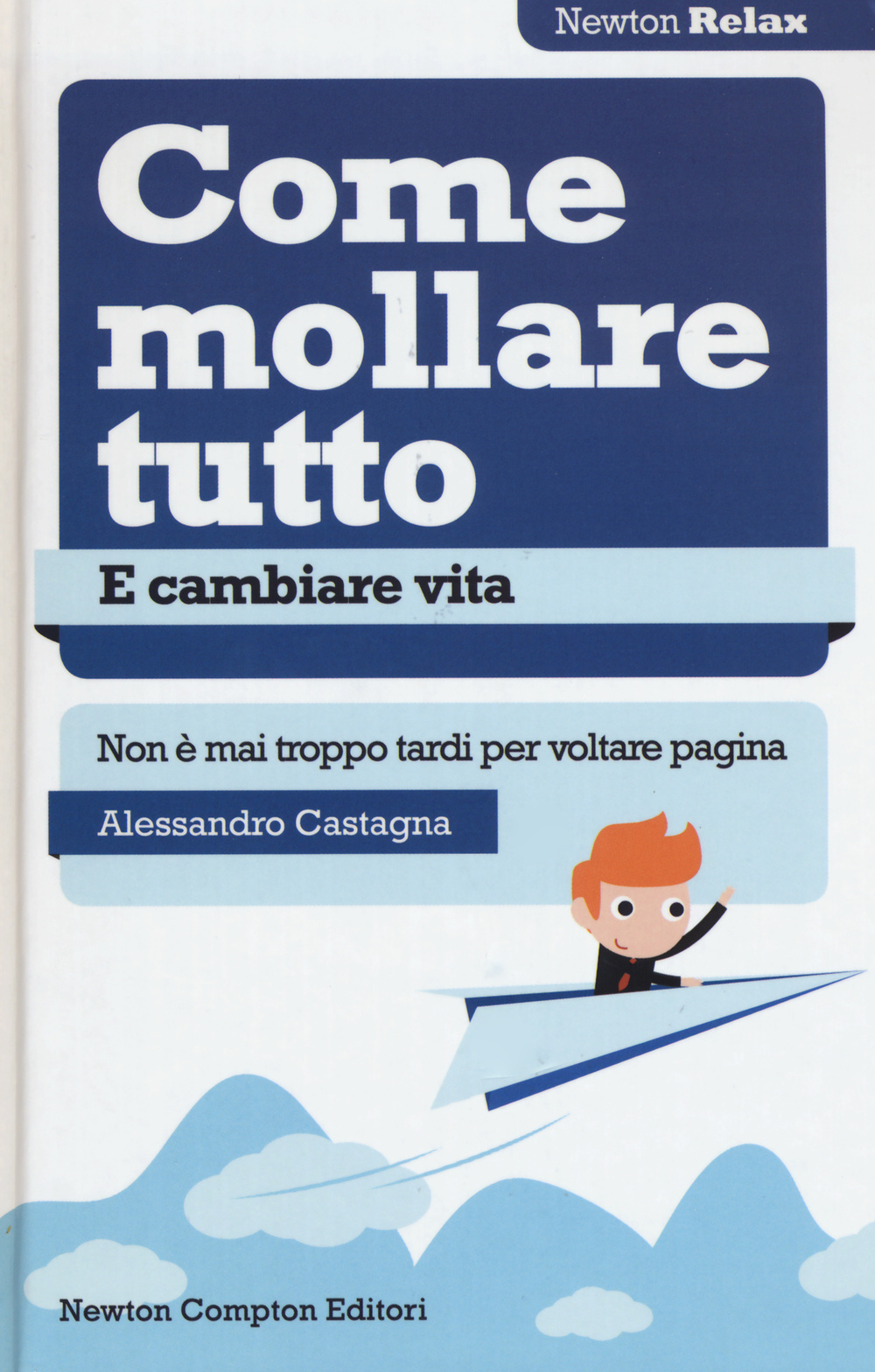 Come mollare tutto e cambiare vita. Non è mai troppo tardi per voltare pagina Scarica PDF EPUB
