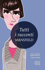 Libro Tutti i racconti. Ediz. integrale Katherine Mansfield