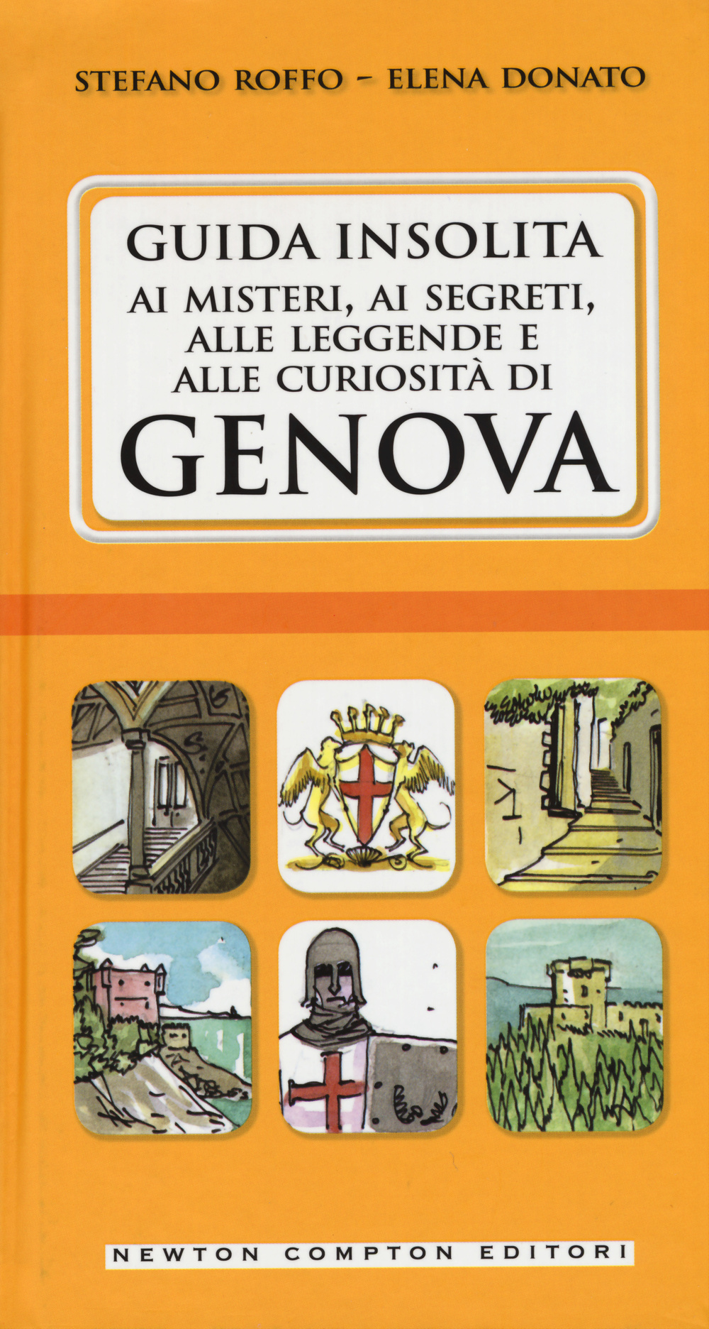 Guida insolita ai misteri, ai segreti, alle leggende e alle curiosità di Genova Scarica PDF EPUB
