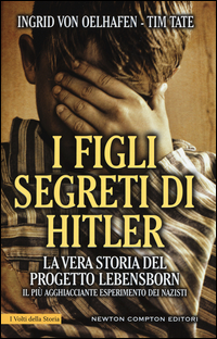 I figli segreti di Hitler. La vera storia del progetto Lebensborn, il più agghiacciante esperimento dei nazisti Scarica PDF EPUB
