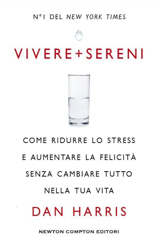 Vivere + sereni. Come ridurre lo stress e aumentare la felicità senza cambiare tutto nella tua vita Scarica PDF EPUB
