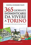 Libro 365 giornate indimenticabili da vivere a Torino. Scopri ogni giorno la raffinata eleganza del capoluogo piemontese Daniela Schembri Volpe