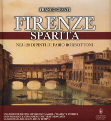 Firenze sparita nei 120 dipinti di Fabio Borbottoni. Ediz. illustrata.pdf