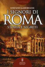 Libro I signori di Roma. Storia e segreti Stefano Lamorgese
