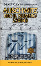 Libro Auschwitz. Ero il numero 220543 Denis Avey Rob Broomby