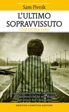 Libro L' ultimo sopravvissuto. Una storia vera Sam Pivnik