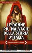 Libro Le donne più malvagie della storia d'Italia Angelica A. Pedatella