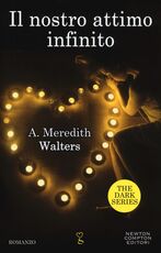 Libro Il nostro attimo infinito. The dark series Meredith A. Walters