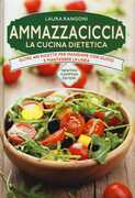Libro Ammazzaciccia. La cucina dietetica Laura Rangoni