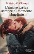 Libro L' amore arriva sempre al momento sbagliato Brittainy C. Cherry