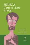 Libro L' arte di vivere a lungo. Testo latino a fronte. Ediz. integrale Lucio Anneo Seneca
