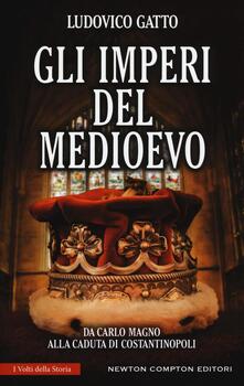 Gli imperi del Medioevo. Da Carlo Magno alla caduta di Costantinopoli.pdf