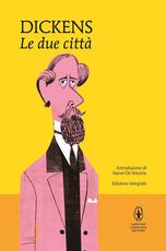 Libro Le due città. Ediz. integrale Charles Dickens