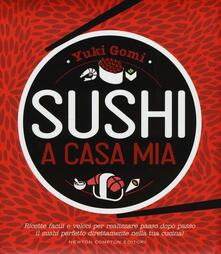 Sushi a casa mia. Ricette facili e veloci per realizzare passo dopo passo il sushi perfetto direttamente nella tua cucina!.pdf
