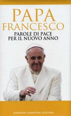Libro Parole di pace per il nuovo anno e un mondo migliore Francesco (Jorge Mario Bergoglio)