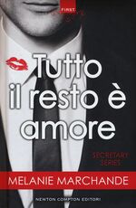 Libro Tutto il resto è amore. Secretary series Melanie Marchande