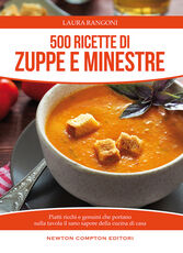 Libro 500 ricette di zuppe e minestre. Piatti ricchi e genuini che portano sulla tavola il sano sapore della cucina Laura Rangoni