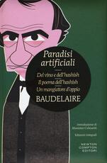 Libro Paradisi artificiali: Del vino e dell'hashish-Ilpoema dell'hashish-Un mangiatore d'oppio Charles Baudelaire