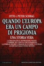 Libro Quando l'Europa era un campo di prigionia. La tragedia delle deportazioni naziste e l'orrore dei campi di concentramento: la storia di dolore e coraggio di un padre Otto Schrag Peter Schrag