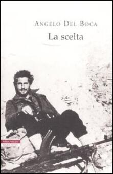 La scelta - Angelo Del Boca - Libro - Neri Pozza - I narratori delle tavole | IBS