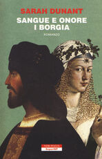 Libro Sangue e onore. I Borgia Sarah Dunant