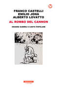 Libro Al rombo del cannon. Grande guerra e canto popolare. Con 2 CD-Audio Franco Castelli Emilio Jona Alberto Lovatto