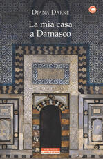 Libro La mia casa a Damasco Diana Darke