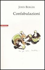 Libro Confabulazioni John Berger