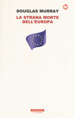 Libro La strana morte dell'Europa. Immigrazione, identità, Islam Douglas Murray