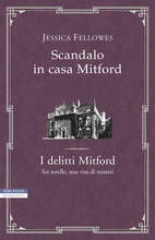 Libro Scandalo in casa Mitford. I delitti Mitford Jessica Fellowes