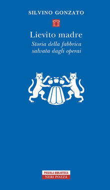 Lievito madre. Storia della fabbrica salvata dagli operai.pdf