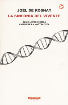 La sinfonia del vivente. Come lepigenetica cambierà la vostra vita.pdf
