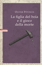 Libro La figlia del boia e il gioco della morte Oliver Pötzsch