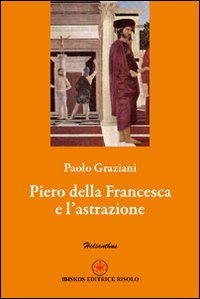 Piero della Francesca e l'astrazione