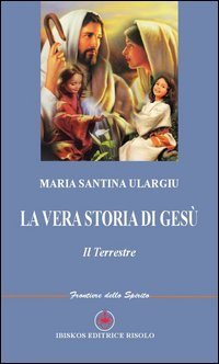 La vera storia di Gesù. Il terrestre