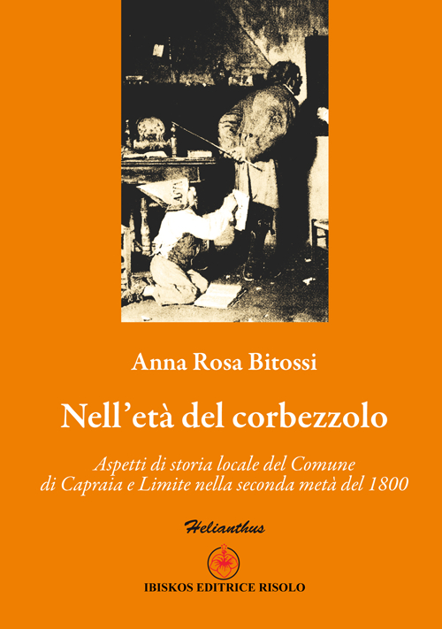 Nell'età del corbezzolo. Aspetti di storia locale del comune di Capraia e Limite nella seconda metà del 1800