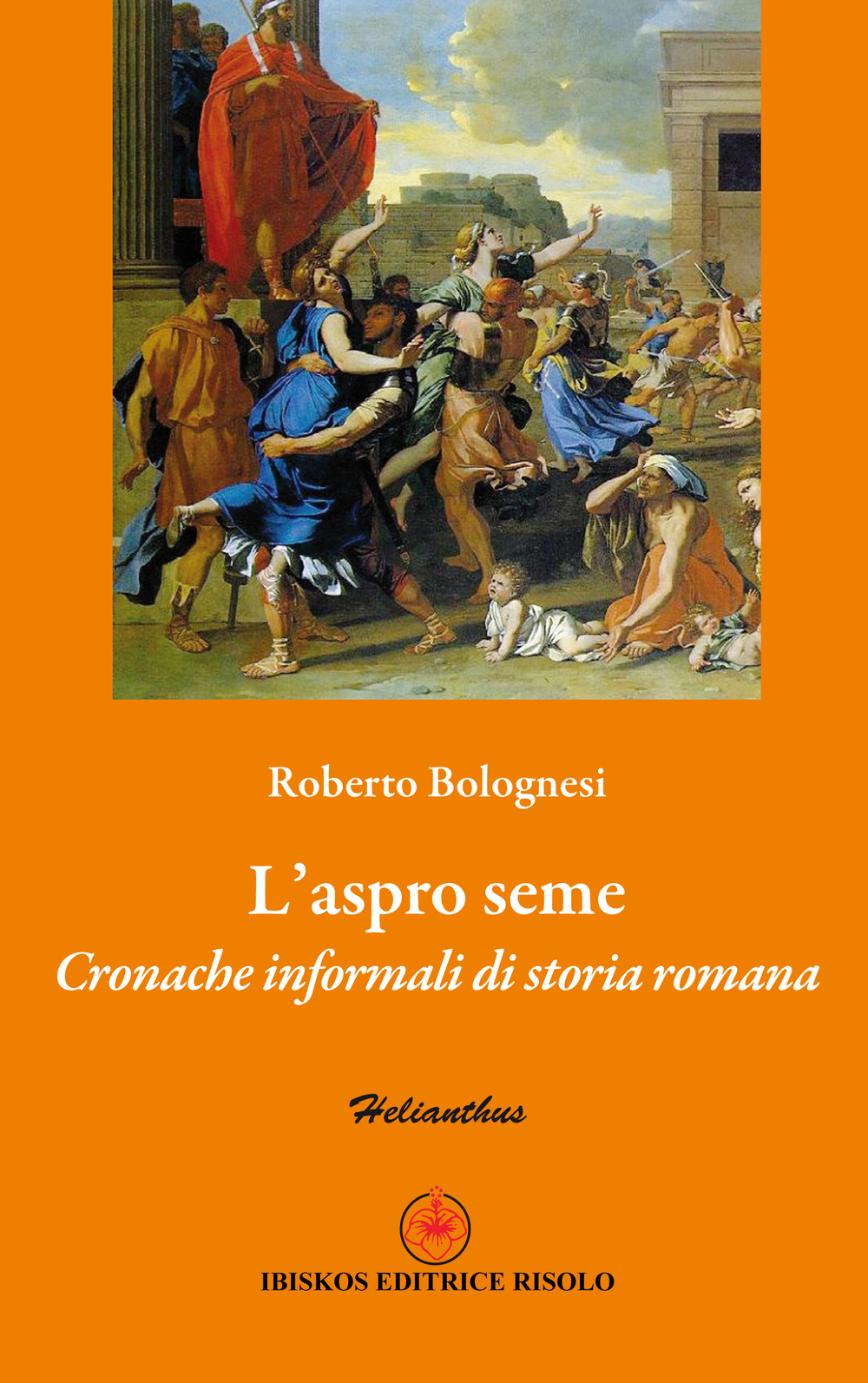 L' aspro seme. Cronache informali di storia romana