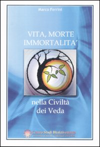 Vita, morte, immortalità nella civiltà dei Veda