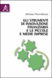 Gli strumenti di innovazione finanziaria e le piccole e medie imprese