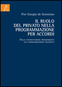 Il ruolo del privato nella programmazione per accordi. Dalla contrattazione programmata alla programmazione negoziata