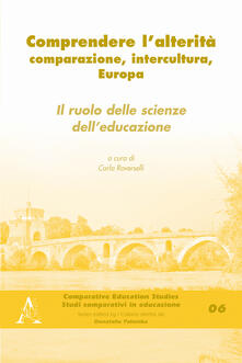 Comprendere lalterità. Comparazione, intercultura, Europa. Il ruolo delle scienze delleducazione.pdf