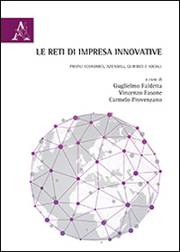 Le reti di impresa innovative. Profili economici, aziendali, giuridici e sociali