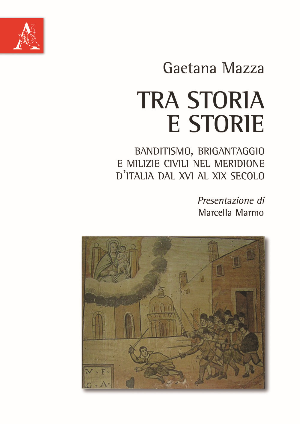 Tra storia e storie. Banditismo, brigantaggio e milizie civili nel Meridione d'Italia dal XVI al XIX secolo