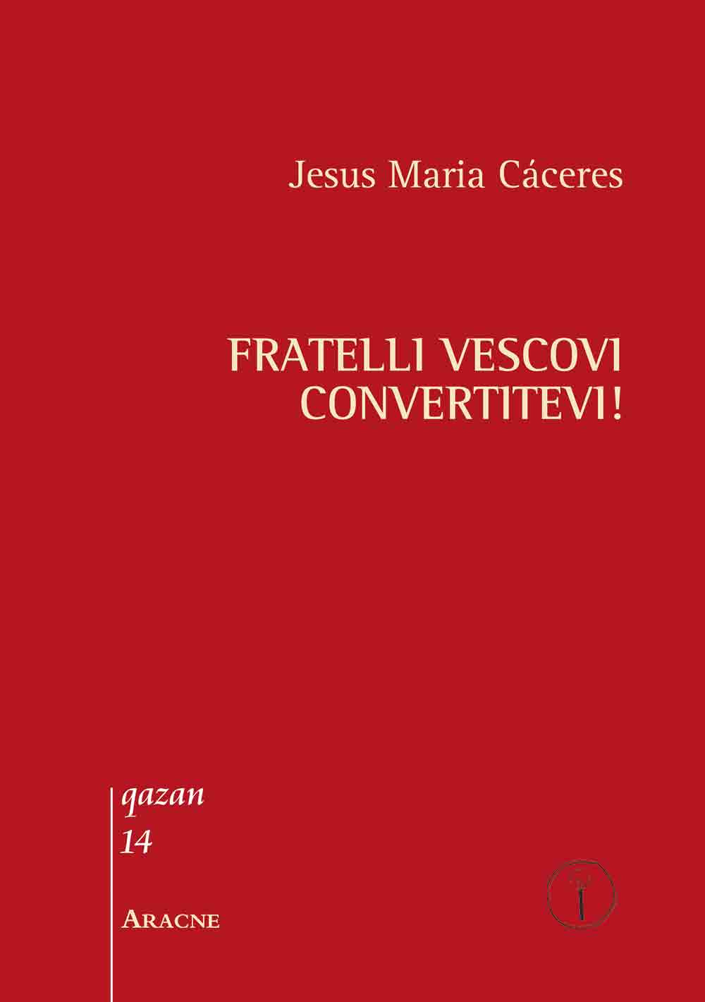 Fratelli vescovi, convertitevi!