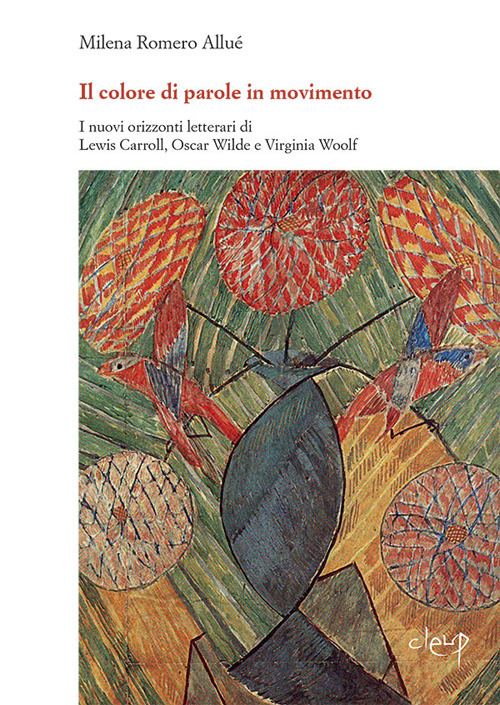Image of «Il colore di parole in movimento». I nuovi orizzonti letterari di Lewis Carroll, Oscar Wilde e Virginia Woolf