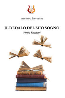 Il dedalo del mio sogno. Versi e Racconti.pdf