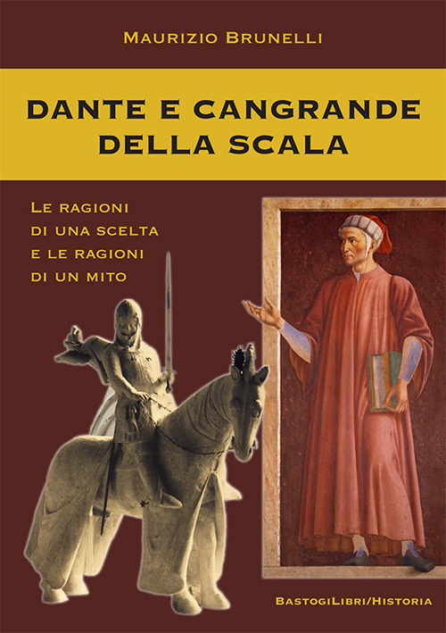 Image of Dante e Cangrande della Scala. Le ragioni di una scelta e le ragioni di un mito